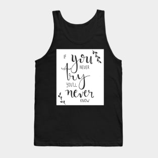 If you never try you'll never know Tank Top